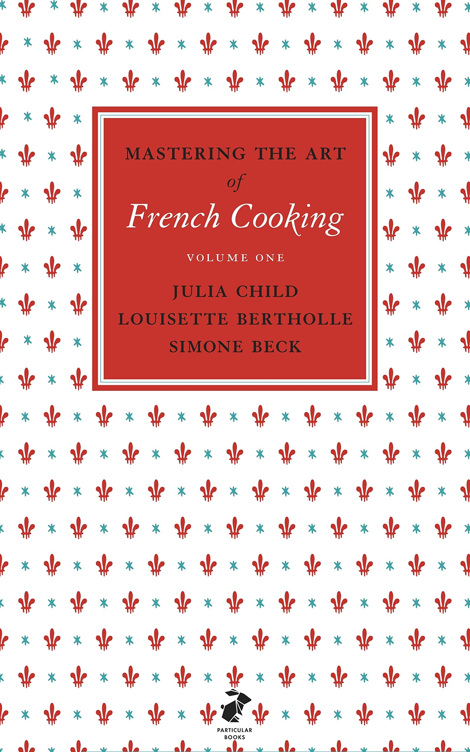 Mastering The Art Of French Cooking - Julia Child